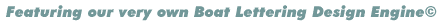 Featuring our very own Boat Lettering Design Engine